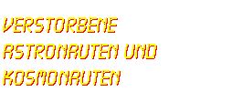 verstorbene Astronauten und Kosmonauten